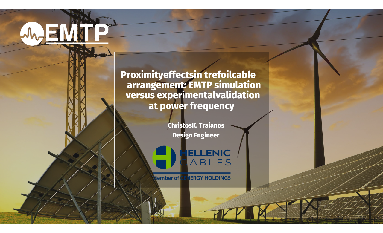 Proximity Effects in Trefoil Cable Arrangement: EMTP Simulation Versus Experimental Validation at Power Frequency Proximity Effects in Trefoil Cable Arrangement: EMTP Simulation Versus Experimental Validation at Power Frequency